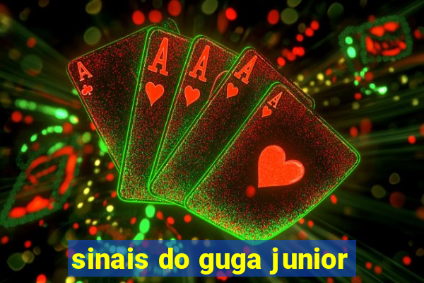 sinais do guga junior